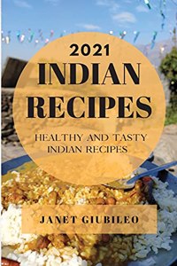 Indian Recipes 2021: Healthy and Tasty Indian Recipes