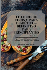 El Libro de Cocina Para Diabéticos Definitivo Para Principiantes
