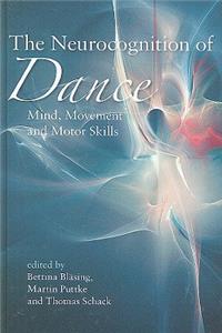 The Neurocognition of Dance: Mind, Movement and Motor Skills