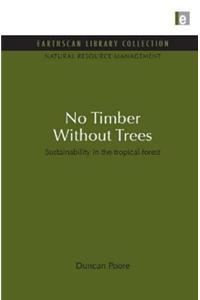 No Timber Without Trees