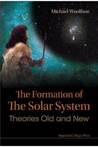 Formation of the Solar System, The: Theories Old and New