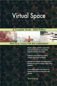 Virtual Space A Complete Guide - 2020 Edition