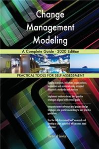 Change Management Modeling A Complete Guide - 2020 Edition