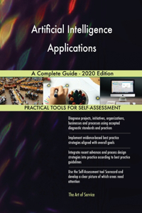 Artificial Intelligence Applications A Complete Guide - 2020 Edition
