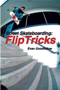 Street Skateboarding: Flip Tricks