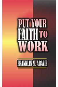 Put Your Faith to Work