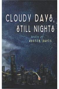 Cloudy Days, Still Nights