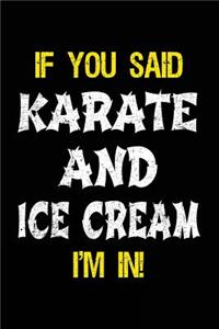 If You Said Karate And Ice Cream I'm In