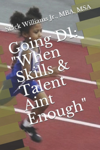 Going D1: When Skills & Talent isn't enough