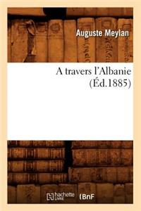 Travers l'Albanie (Éd.1885)