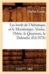 Les Bords de l'Adriatique Et Le Monténégro. Venise, l'Istrie, Le Quarnero, La Dalmatie (Éd.1878)