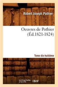 Oeuvres de Pothier. Tome Dix-Huitième (Éd.1821-1824)