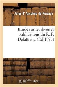 Étude Sur Les Diverses Publications Du R. P. Delattre