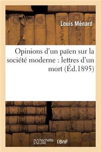 Opinions d'Un Païen Sur La Société Moderne: Lettres d'Un Mort