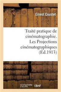 Traité Pratique de Cinématographie. Les Projections Cinématographiques
