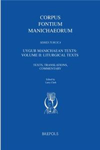 Uygur Manichaean Texts: Volume II: Liturgical Texts