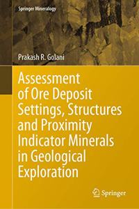 Assessment of Ore Deposit Settings, Structures and Proximity Indicator Minerals in Geological Exploration