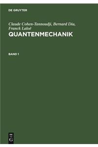 Claude Cohen-Tannoudji; Bernard Diu; Franck LaloÃ« Quantenmechanik. Band 1