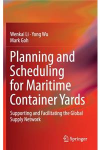 Planning and Scheduling for Maritime Container Yards