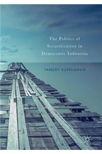 Politics of Securitization in Democratic Indonesia