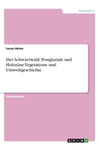 Schwarzwald. Postglaziale und Holozäne Vegetations- und Umweltgeschichte