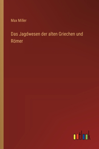 Das Jagdwesen der alten Griechen und Römer