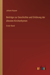 Beiträge zur Geschichte und Erklärung der ältesten Kirchenhymen