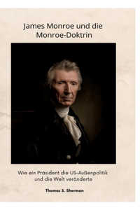 James Monroe und die Monroe-Doktrin