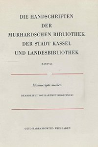 Die Handschriften Der Gesamthochschul-Bibliothek Kassel - Landesbibliothek Und Murhardschen Bibliothek Der Stadt Kassel / Manuscripta Medica