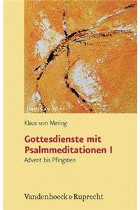 Gottesdienste Mit Psalmmeditationen I: Advent Bis Pfingsten