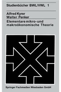 Elementare Mikro- Und Makroökonomische Theorie