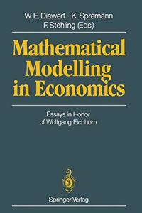Mathematical Modelling in Economics: Essays in Honor of Wolfgang Eichorn