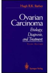 Ovarian Carcinoma: Etiology, Diagnosis and Treatment