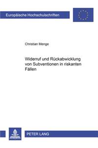 Widerruf Und Rueckabwicklung Von Subventionen in Riskanten Faellen