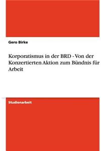 Korporatismus in der BRD - Von der Konzertierten Aktion zum Bündnis für Arbeit