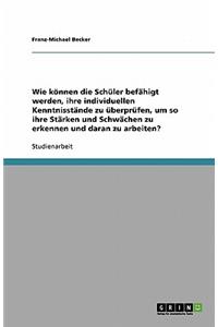 Wie können die Schüler befähigt werden, ihre individuellen Kenntnisstände zu überprüfen, um so ihre Stärken und Schwächen zu erkennen und daran zu arbeiten?