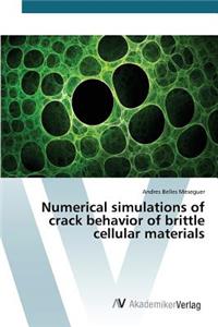 Numerical simulations of crack behavior of brittle cellular materials