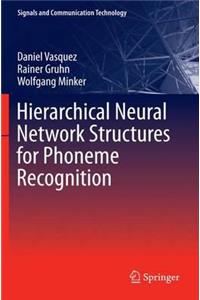 Hierarchical Neural Network Structures for Phoneme Recognition