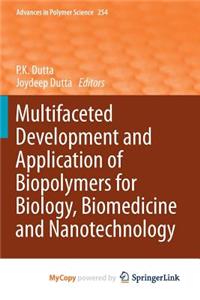 Multifaceted Development and Application of Biopolymers for Biology, Biomedicine and Nanotechnology