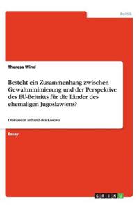 Besteht ein Zusammenhang zwischen Gewaltminimierung und der Perspektive des EU-Beitritts für die Länder des ehemaligen Jugoslawiens?