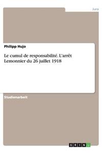 Le cumul de responsabilité. L'arrêt Lemonnier du 26 juillet 1918