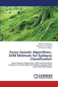 Fuzzy Genetic Algorithms, SVM Methods for Epilepsy Classification