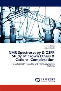NMR Spectroscopy & QSPR Study of Crown Ethers & Cations' Complexation