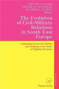 Evolution of Civil-Military Relations in South East Europe