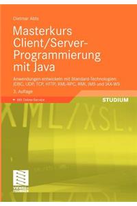 Masterkurs Client/Server-Programmierung Mit Java: Anwendungen Entwickeln Mit Standard-Technologien: JDBC, Udp, TCP, HTTP, XML-RPC, RMI, Jms Und Jax-Ws