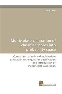 Multivariate calibration of classifier scores into probability space