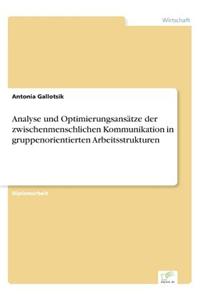 Analyse Und Optimierungsansatze Der Zwischenmenschlichen Kommunikation in Gruppenorientierten Arbeitsstrukturen