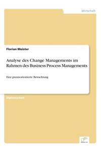 Analyse des Change Managements im Rahmen des Business Process Managements