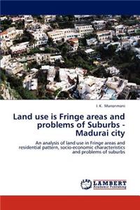 Land use is Fringe areas and problems of Suburbs - Madurai city