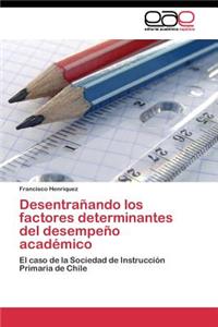 Desentrañando los factores determinantes del desempeño académico